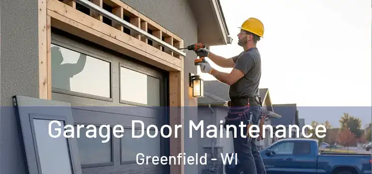 Garage Door Maintenance Greenfield - WI