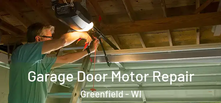  Garage Door Motor Repair Greenfield - WI