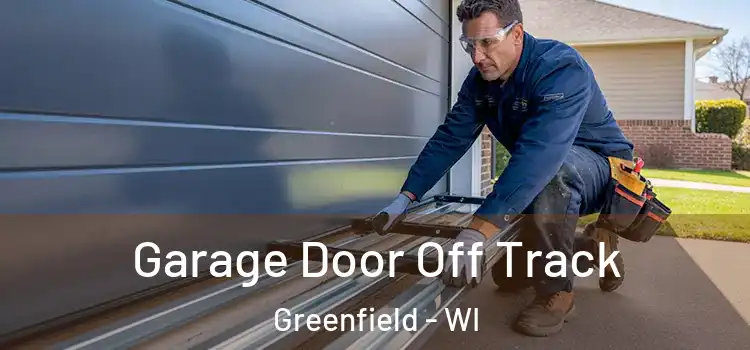  Garage Door Off Track Greenfield - WI