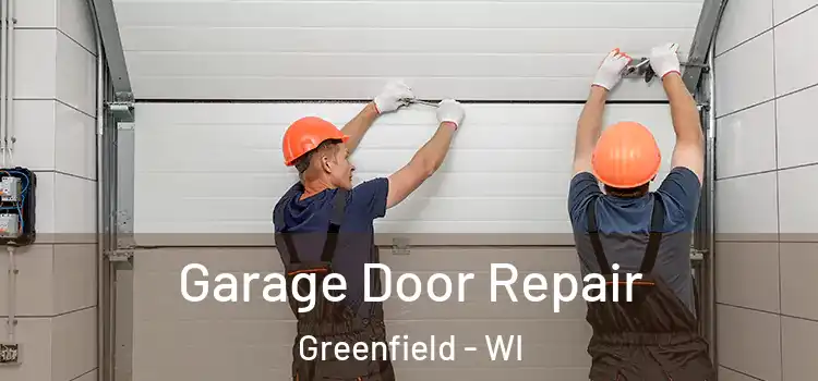  Garage Door Repair Greenfield - WI