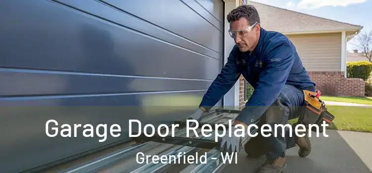  Garage Door Replacement Greenfield - WI