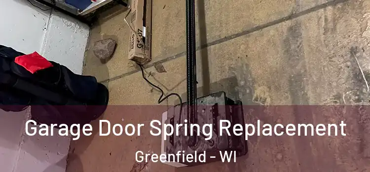  Garage Door Spring Replacement Greenfield - WI