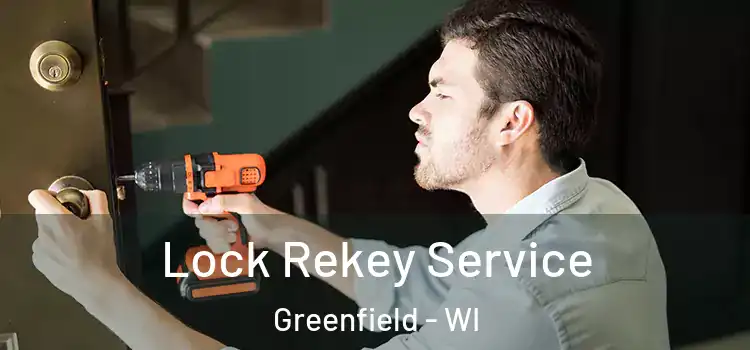  Lock Rekey Service Greenfield - WI