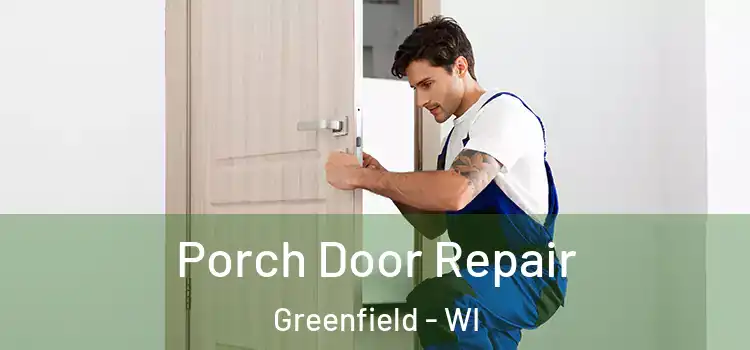  Porch Door Repair Greenfield - WI