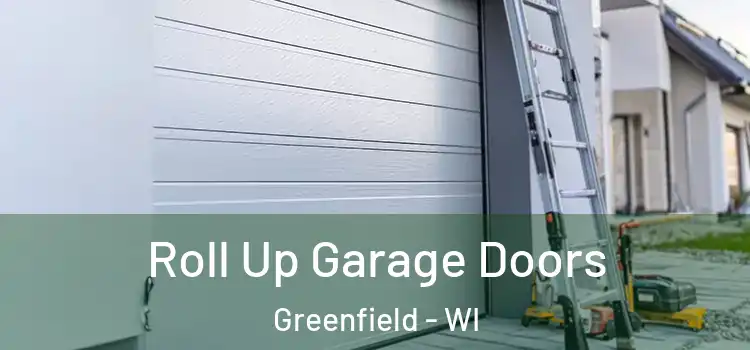 Roll Up Garage Doors Greenfield - WI