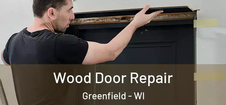  Wood Door Repair Greenfield - WI